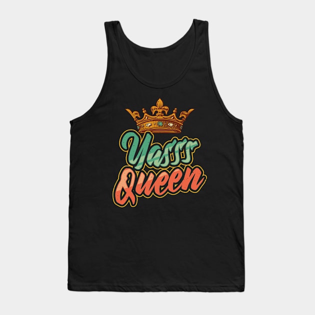 Yes Queen Yasss Queen Kween Tank Top by aneisha